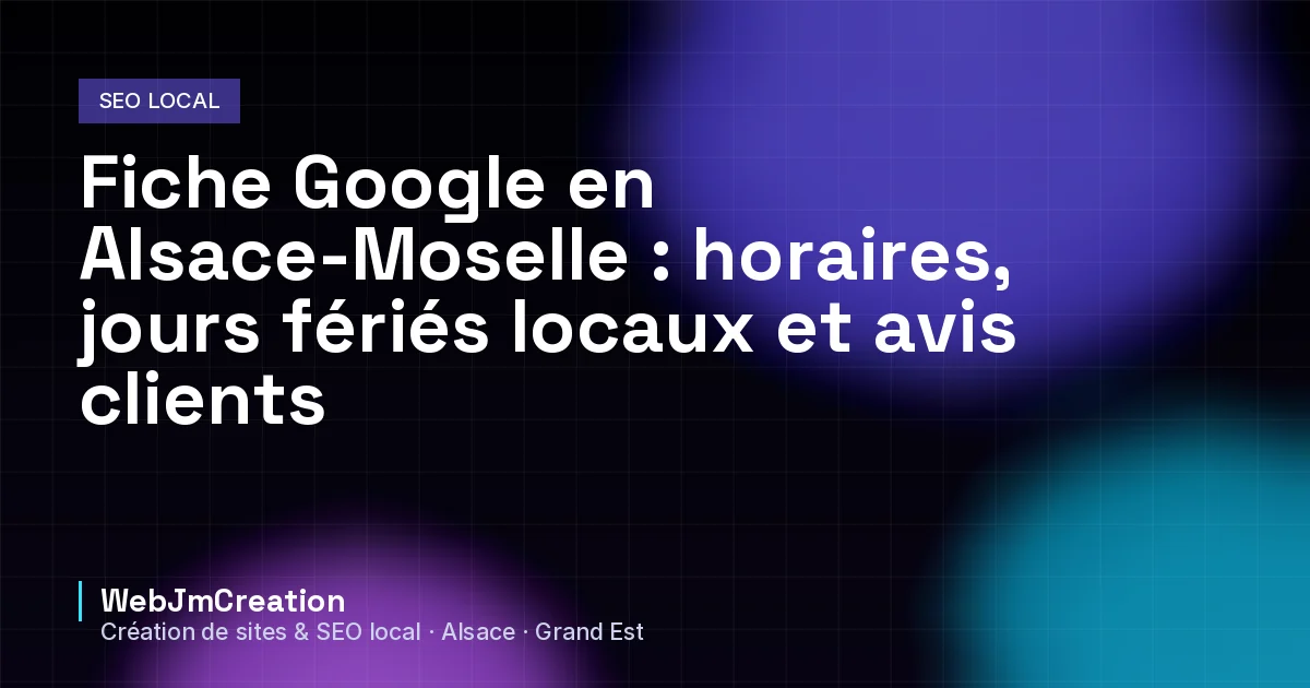 Couverture : fiche Google en Alsace-Moselle, horaires et avis