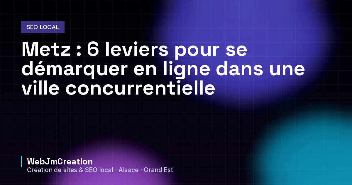 Couverture : Metz, 6 leviers pour se démarquer en ligne